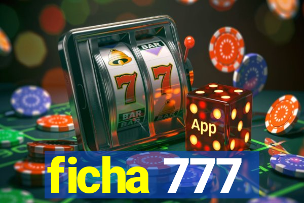 ficha 777